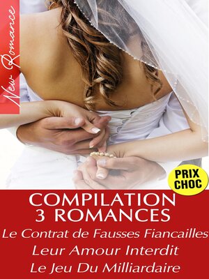 cover image of Compilation 3 Romances de Milliardaires (Le Contrat de Fausses Fiançailles, Leur Amour Interdit, Le Jeu Du Milliardaire)